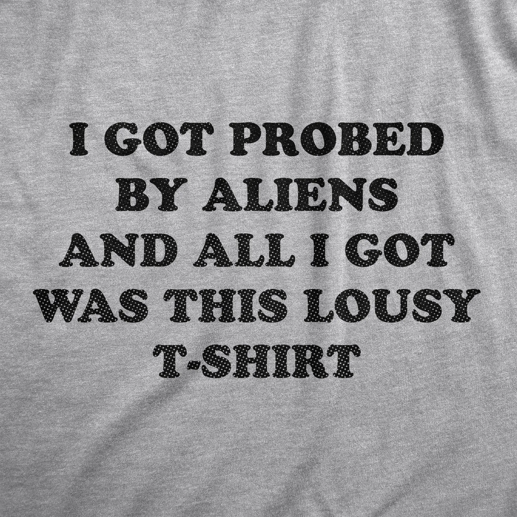 I Got Probed By Aliens And All I Got Was This Lousy T Shirt Women's T Shirt sold by Crazy Dog T-Shirts product image thumbnail 2