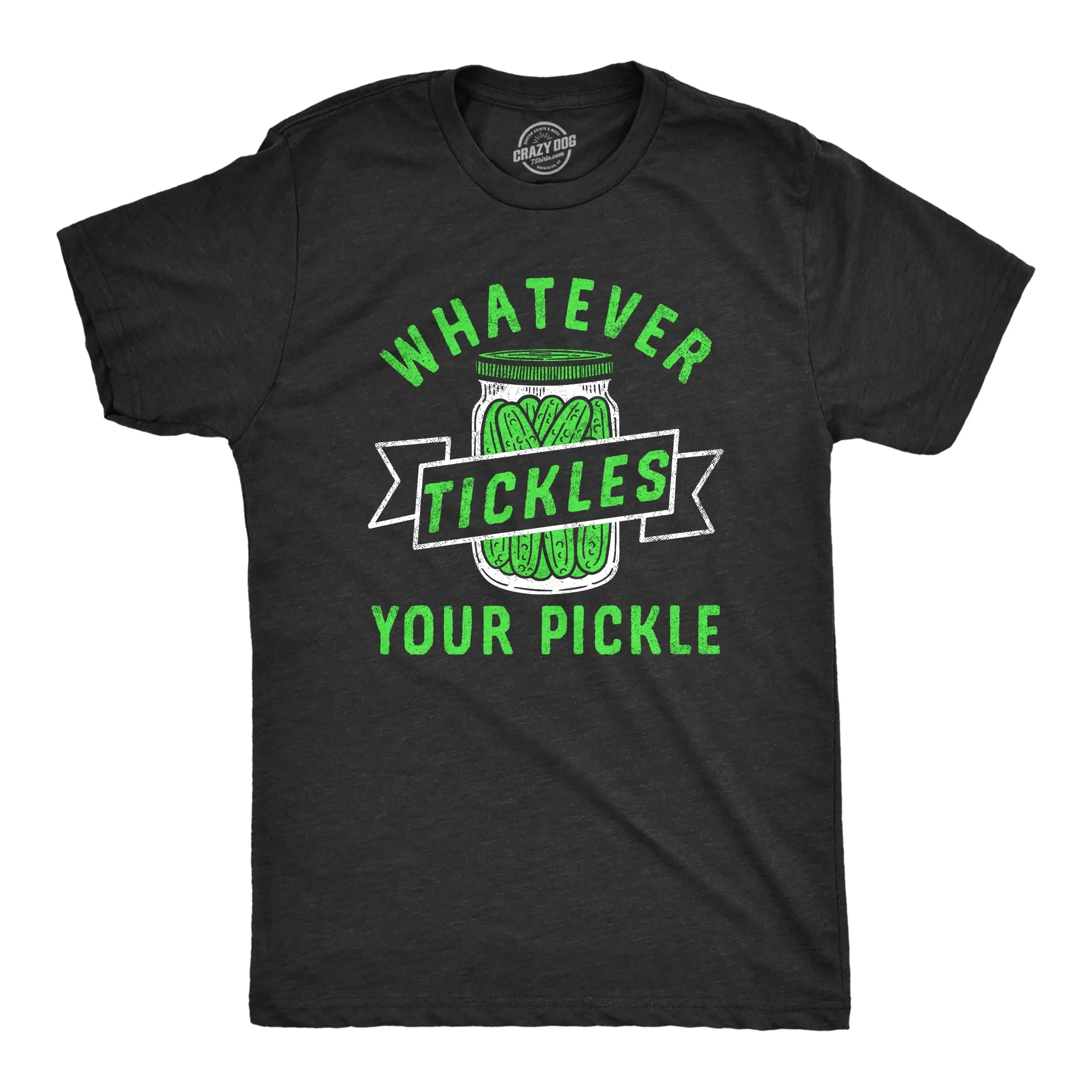 Whatever Tickles Your Pickle Men's T Shirt sold by Crazy Dog T-Shirts
