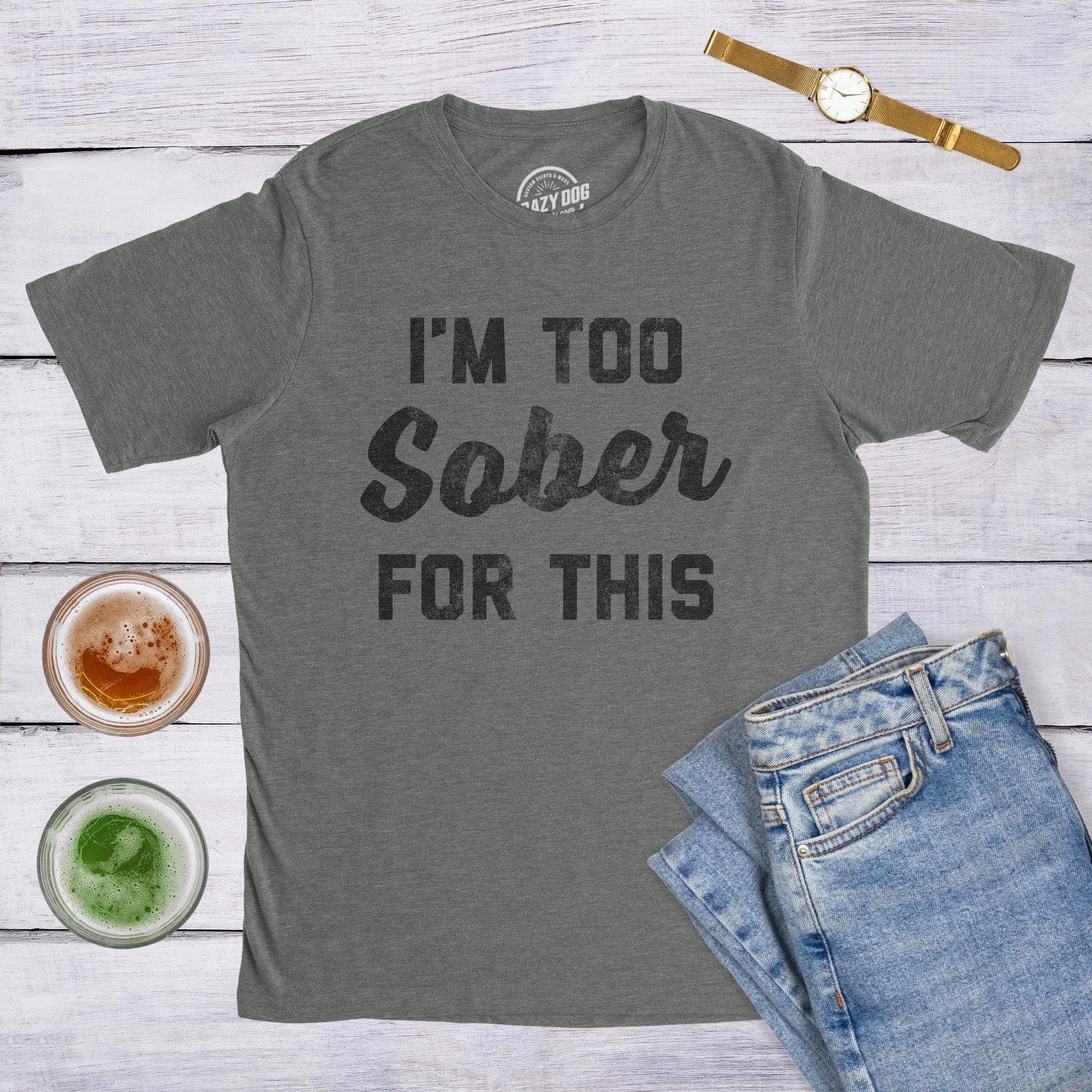 I'm Too Sober For This Men's T Shirt sold by Crazy Dog T-Shirts product image thumbnail 4