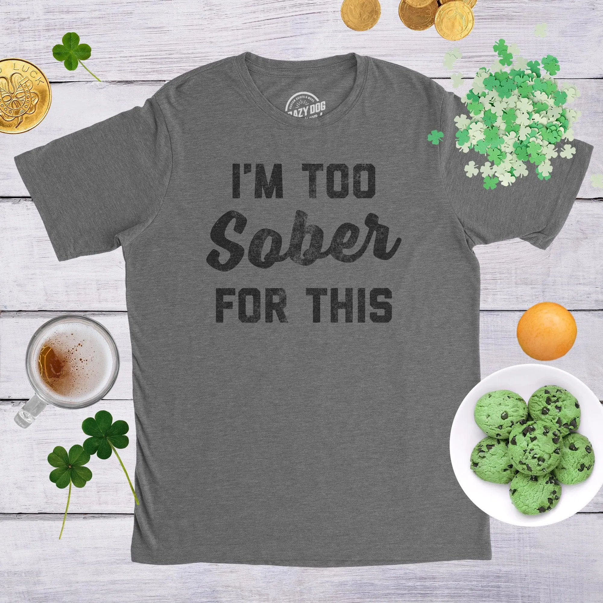 I'm Too Sober For This Men's T Shirt sold by Crazy Dog T-Shirts product image thumbnail 3