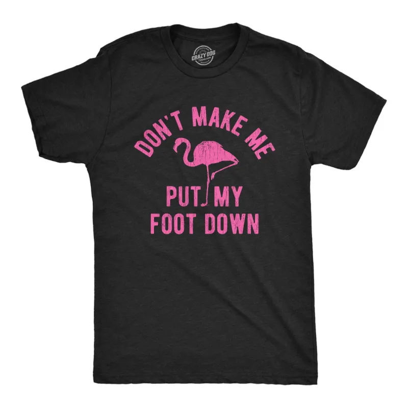 Don't Make Me Put My Foot Down Men's T Shirt sold by Crazy Dog T-Shirts