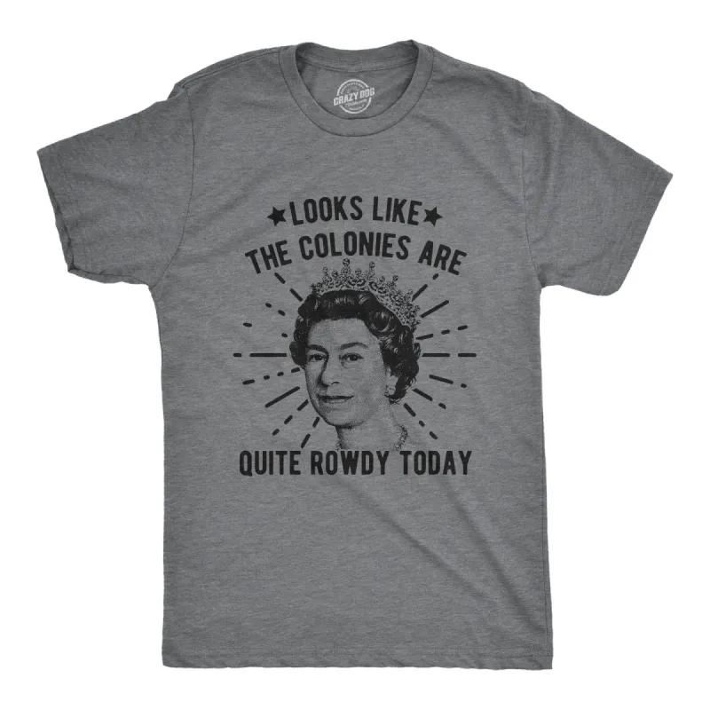 Looks Like The Colonies Are Quite Rowdy Today Men's T Shirt sold by Crazy Dog T-Shirts