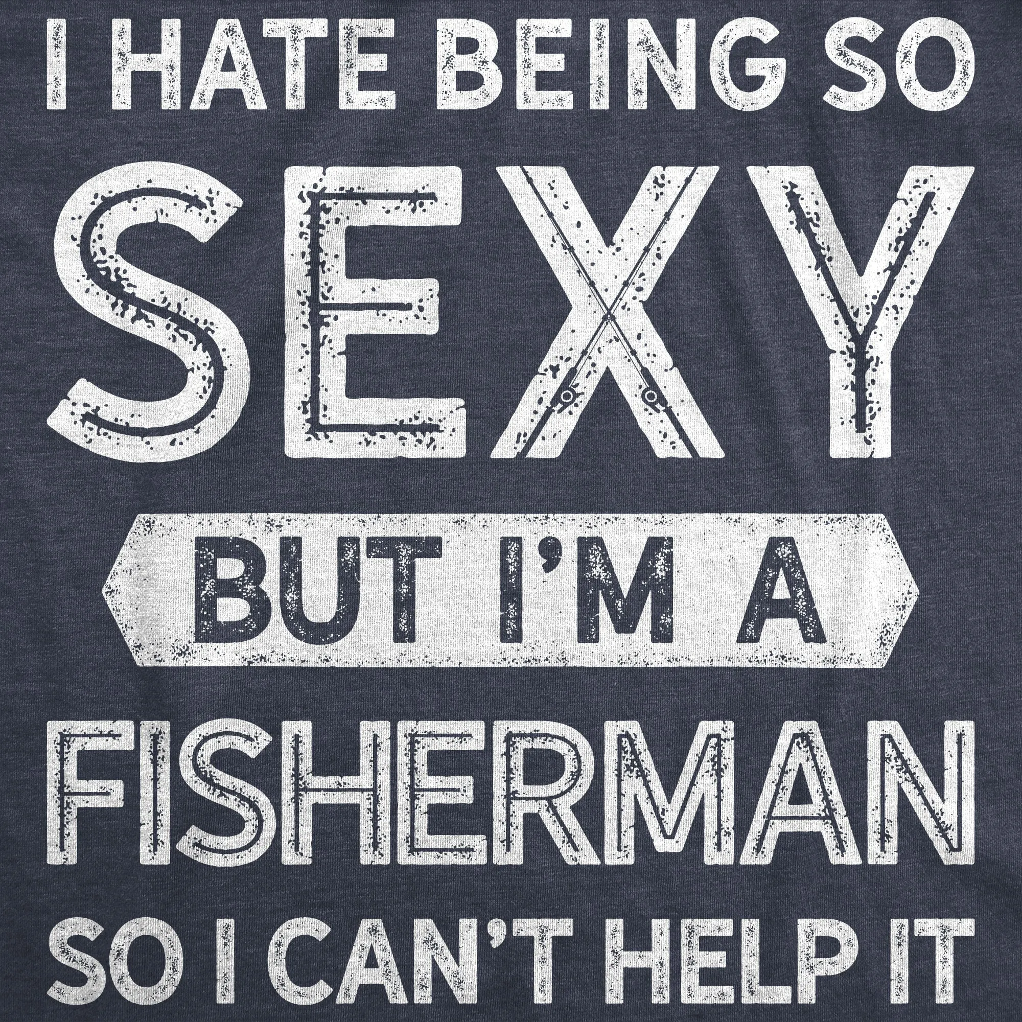 I Hate Being So Sexy But I'm A Fisherman Men's T Shirt sold by Crazy Dog T-Shirts product image thumbnail 2