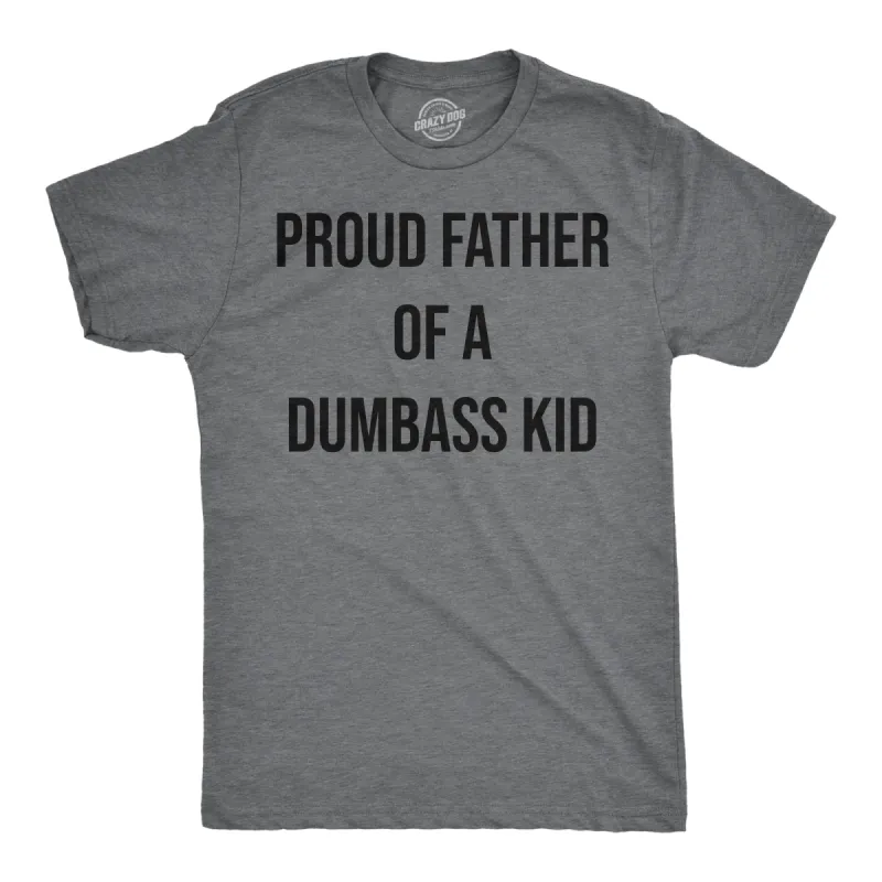 Proud Father Of A Dumbass Kid Men's T Shirt sold by Crazy Dog T-Shirts