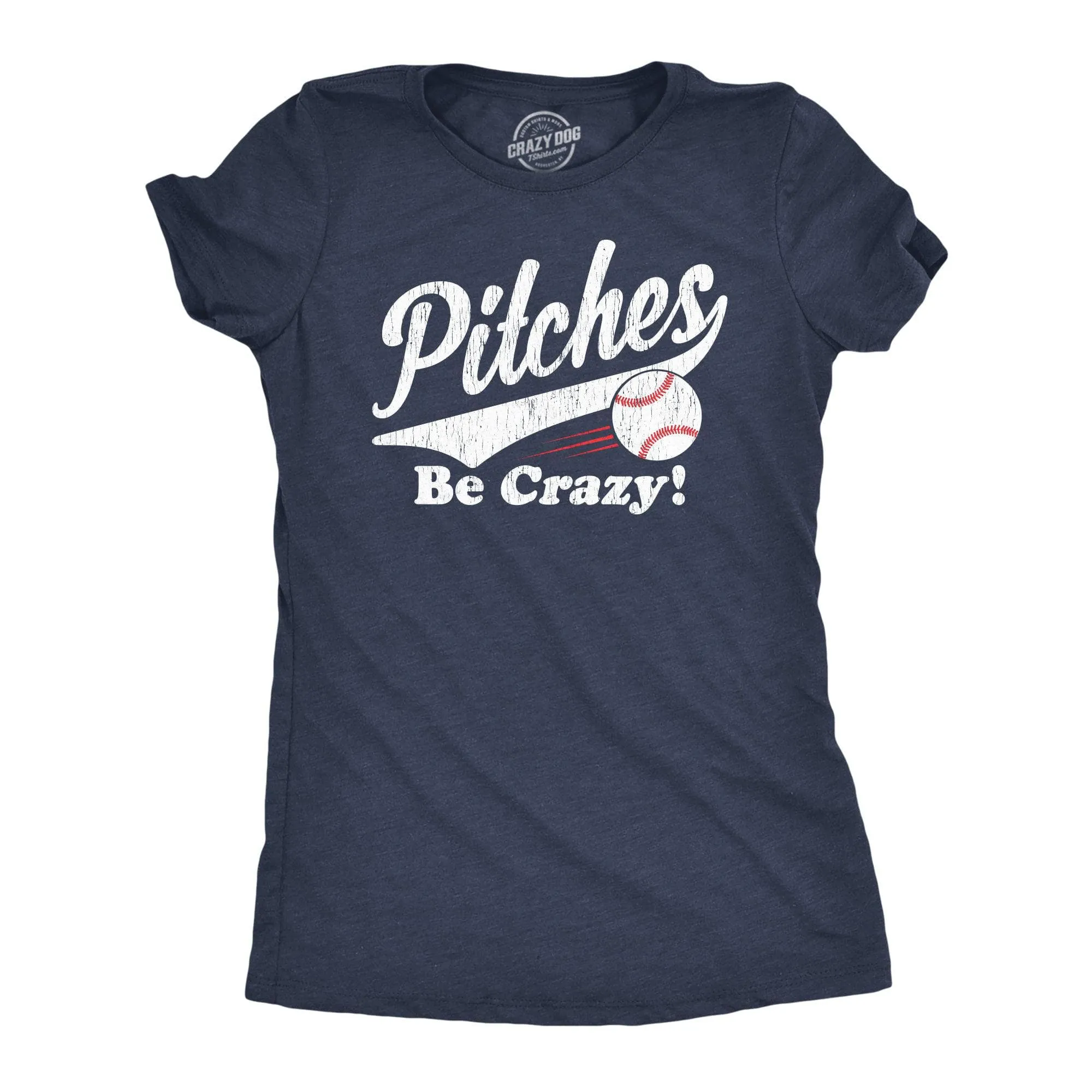Pitches Be Crazy Women's T Shirt sold by Crazy Dog T-Shirts
