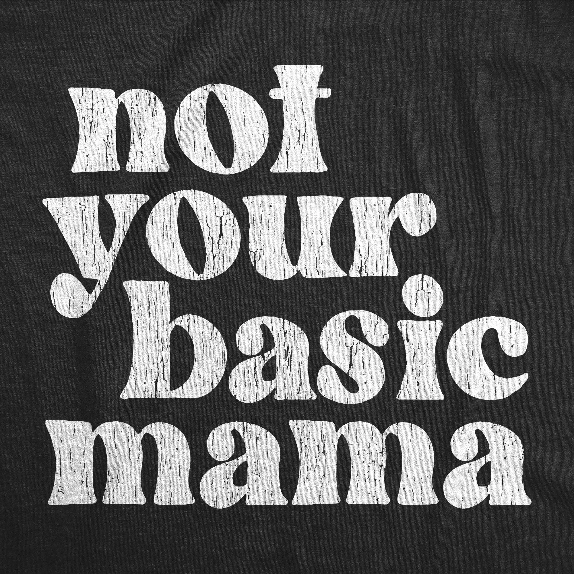 Not Your Basic Mama Women's T Shirt sold by Crazy Dog T-Shirts product image thumbnail 2