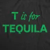 T Is For Tequila Women's T Shirt sold by Crazy Dog T-Shirts