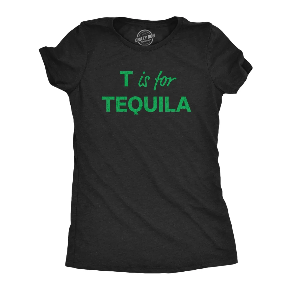 T Is For Tequila Women's T Shirt sold by Crazy Dog T-Shirts