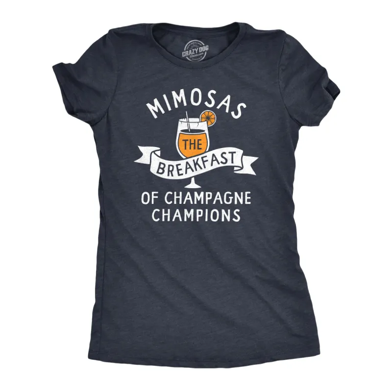 Mimosas The Breakfast Of Champagne Champions Women's T Shirt sold by Crazy Dog T-Shirts