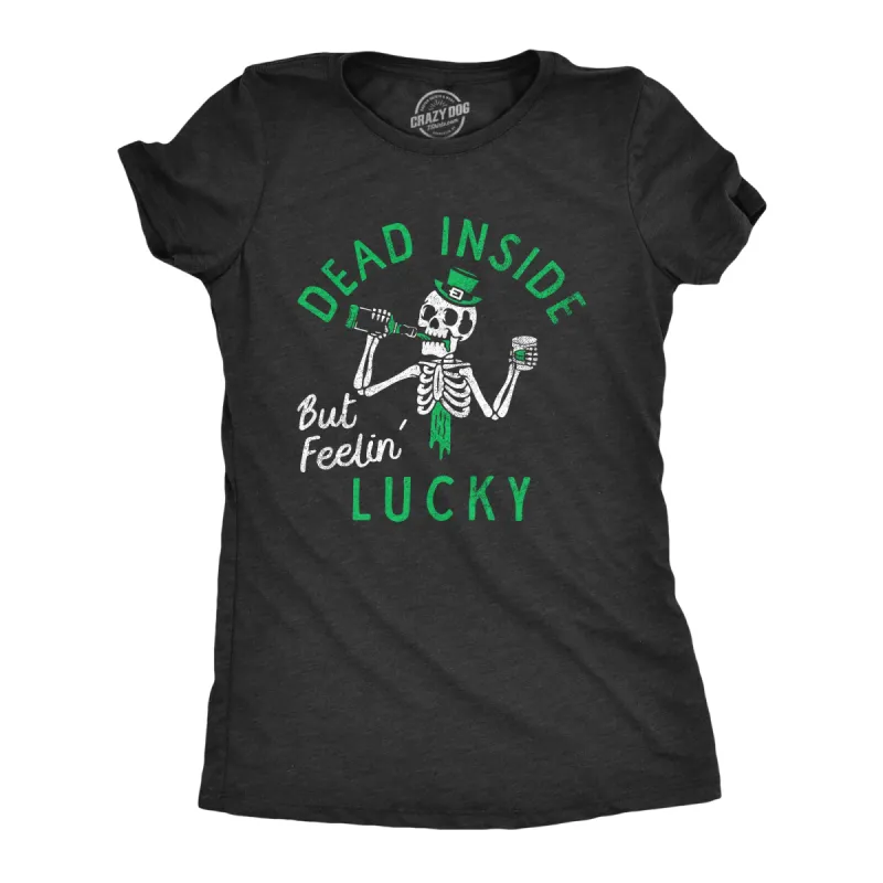 Dead Inside But Feeling Lucky Women's T Shirt sold by Crazy Dog T-Shirts