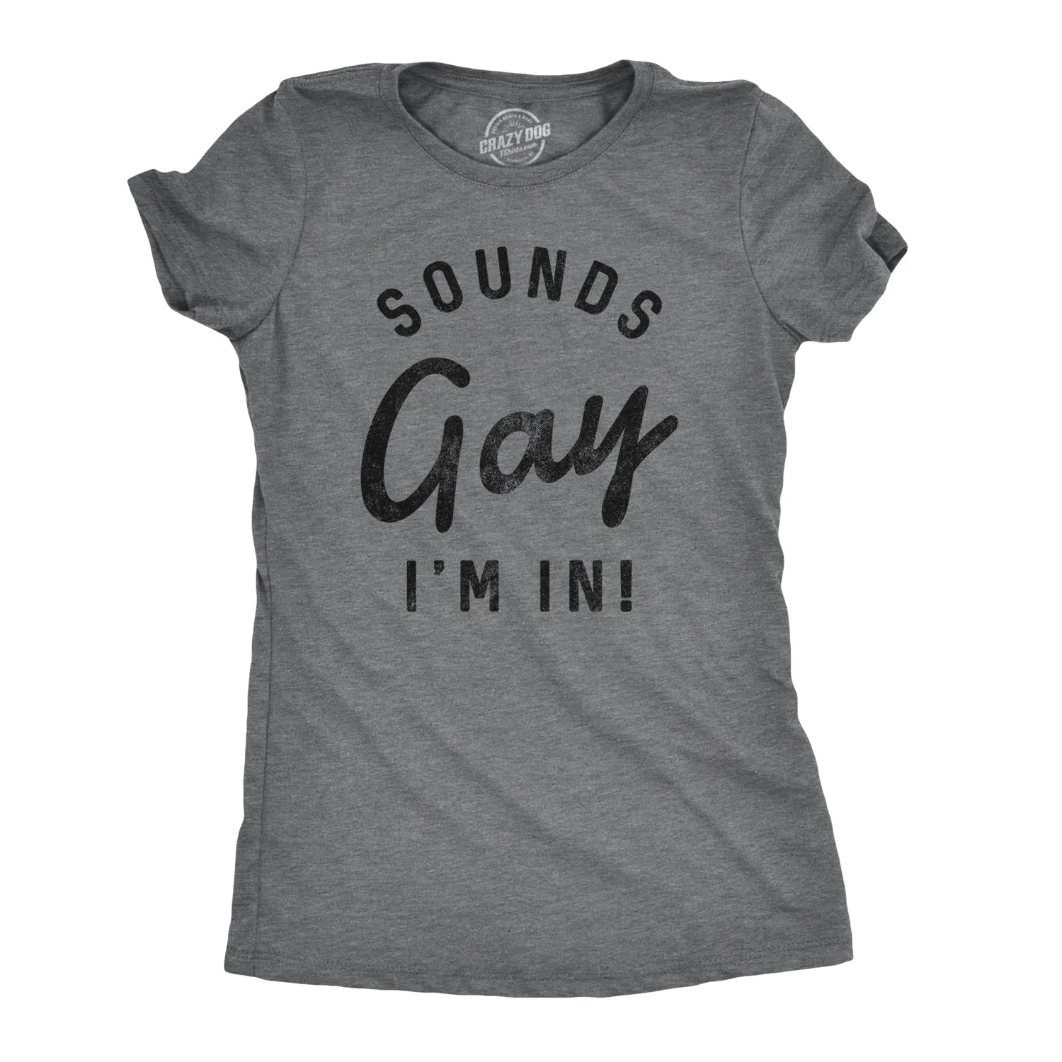 Sounds Gay I'm In Women's T Shirt sold by Crazy Dog T-Shirts
