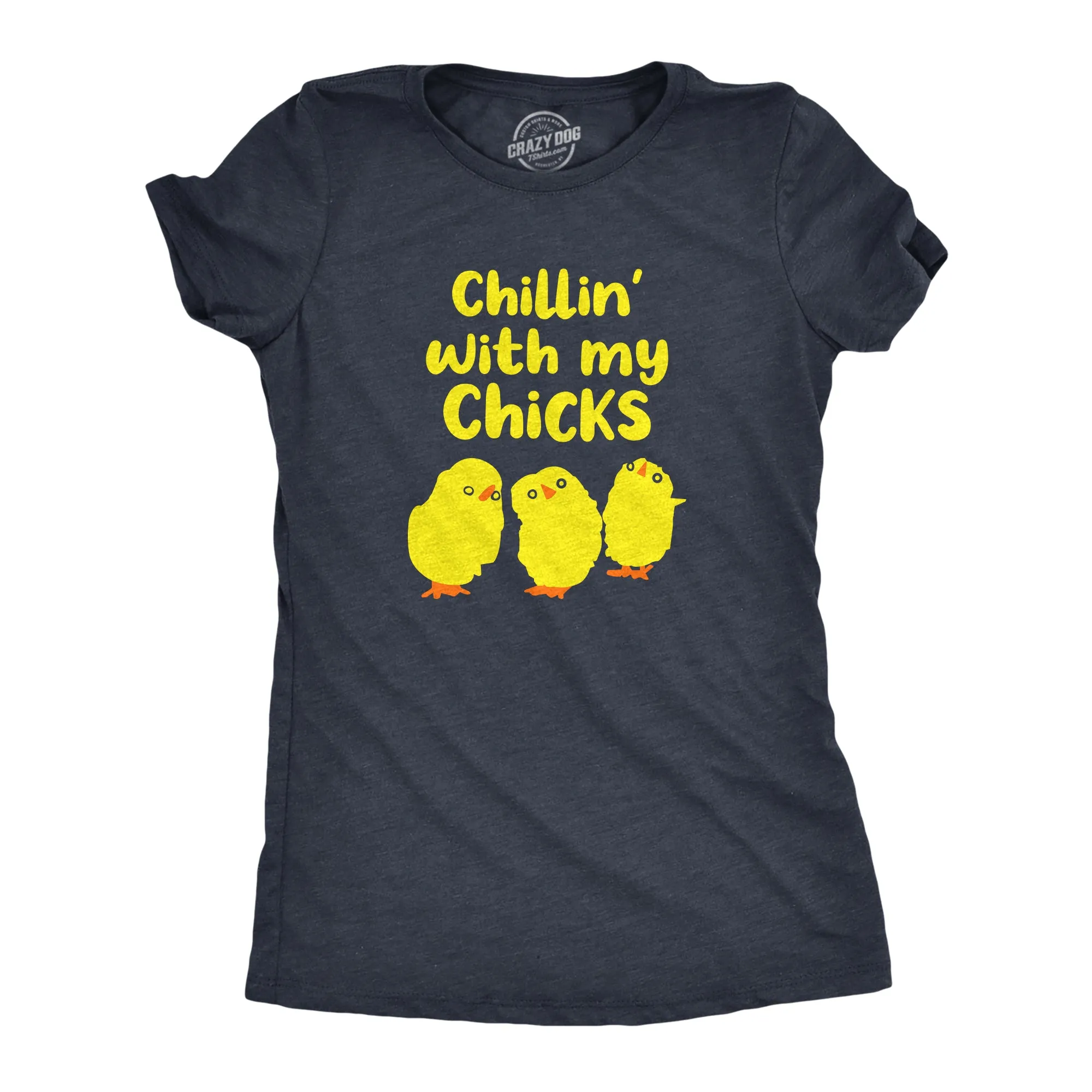 Chillin With My Chicks Women's T Shirt sold by Crazy Dog T-Shirts