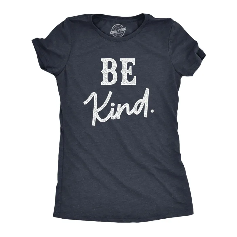 Be Kind Women's T Shirt sold by Crazy Dog T-Shirts