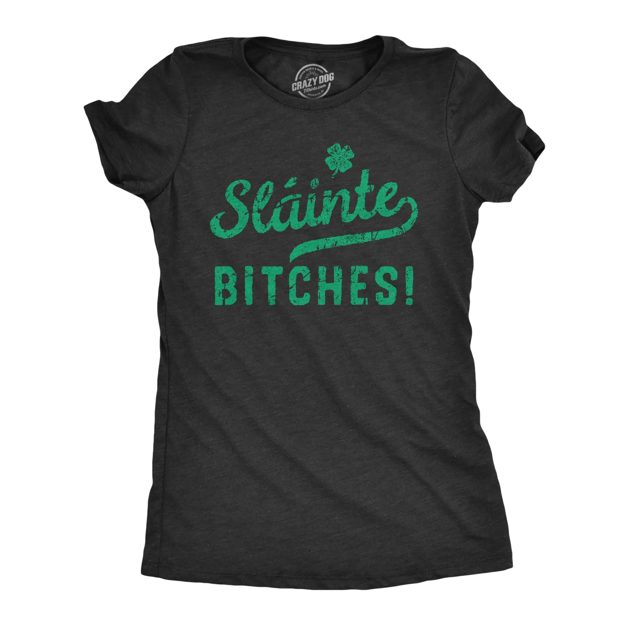 Slainte Bitches Women's T Shirt sold by Crazy Dog T-Shirts