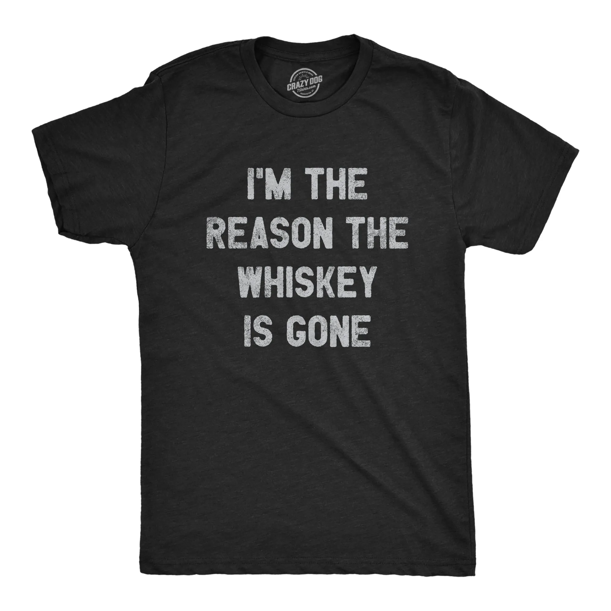 I'm The Reason The Whiskey Is Gone Men's T Shirt sold by Crazy Dog T-Shirts