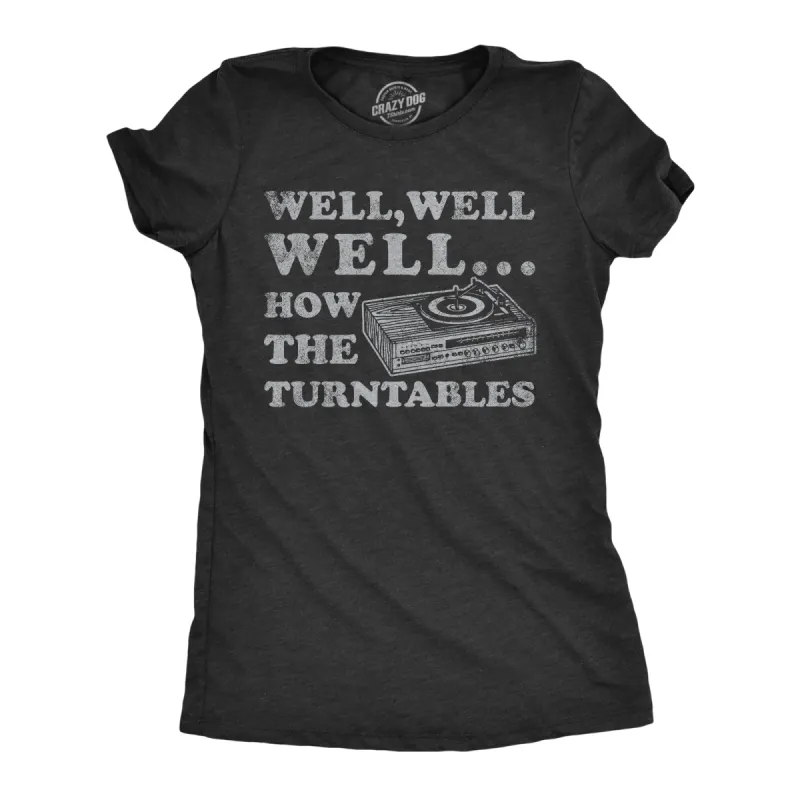 Well Well Well How The Turntables Women's T Shirt sold by Crazy Dog T-Shirts
