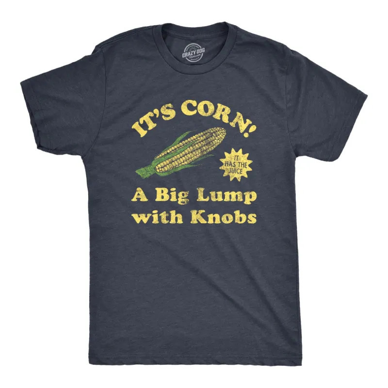 Its Corn A Big Lump With Knobs Men's T Shirt sold by Crazy Dog T-Shirts