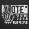 Vote For One Of The Old People Women's T Shirt sold by Crazy Dog T-Shirts
