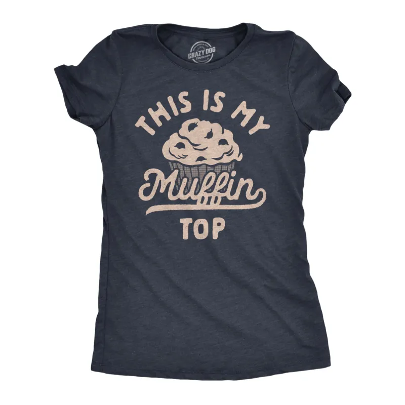 This Is My Muffin Top Women's T Shirt sold by Crazy Dog T-Shirts