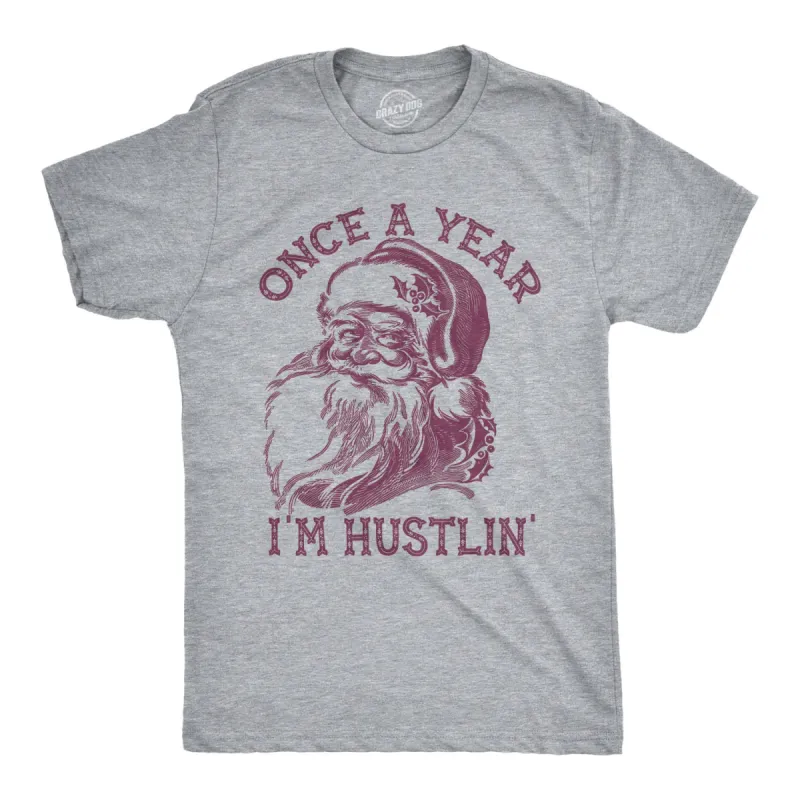Once A Year I'm Hustlin' Men's T Shirt sold by Crazy Dog T-Shirts