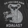 Do You Like Pina Koalas Men's T Shirt sold by Crazy Dog T-Shirts