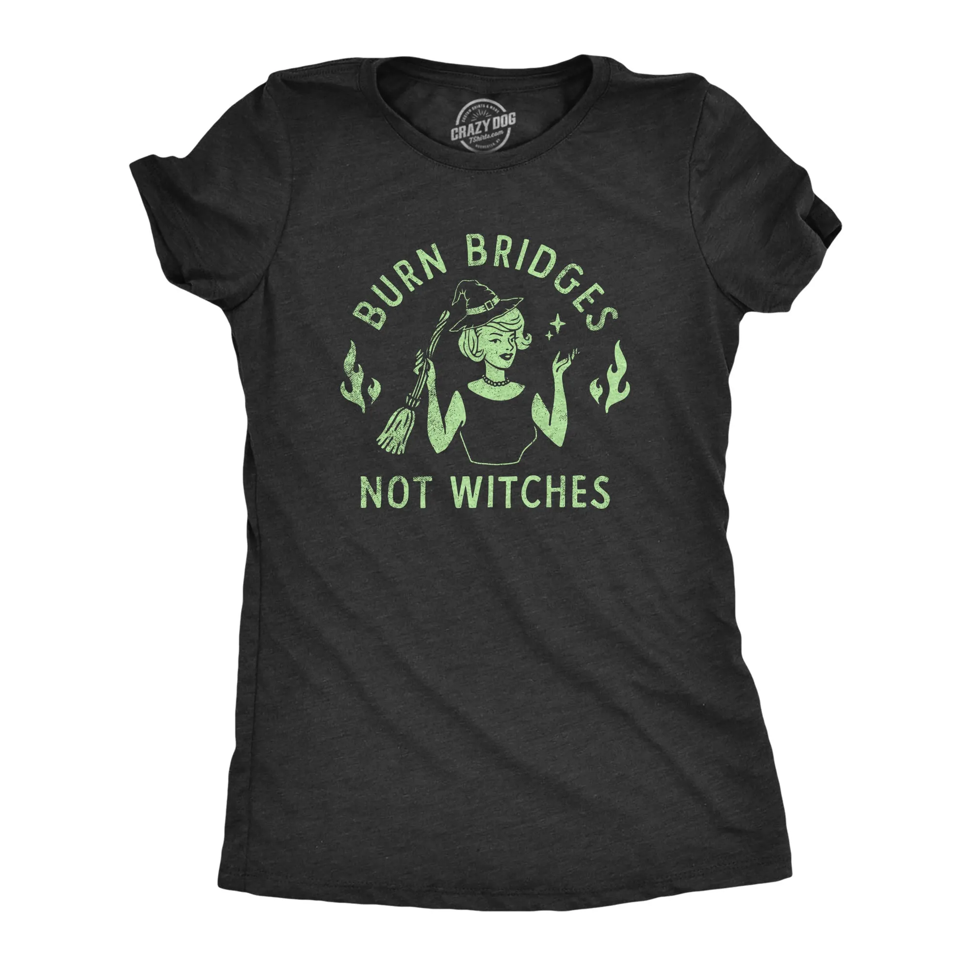 Burn Bridges Not Witches Women's T Shirt sold by Crazy Dog T-Shirts