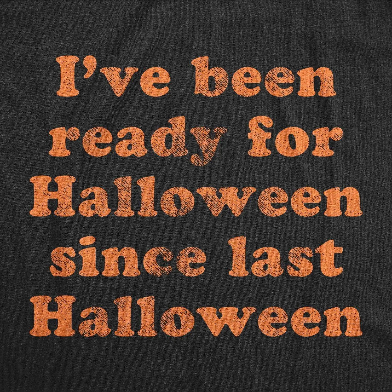 Ready For Halloween Since Last Halloween Women's T Shirt sold by Crazy Dog T-Shirts product image thumbnail 2