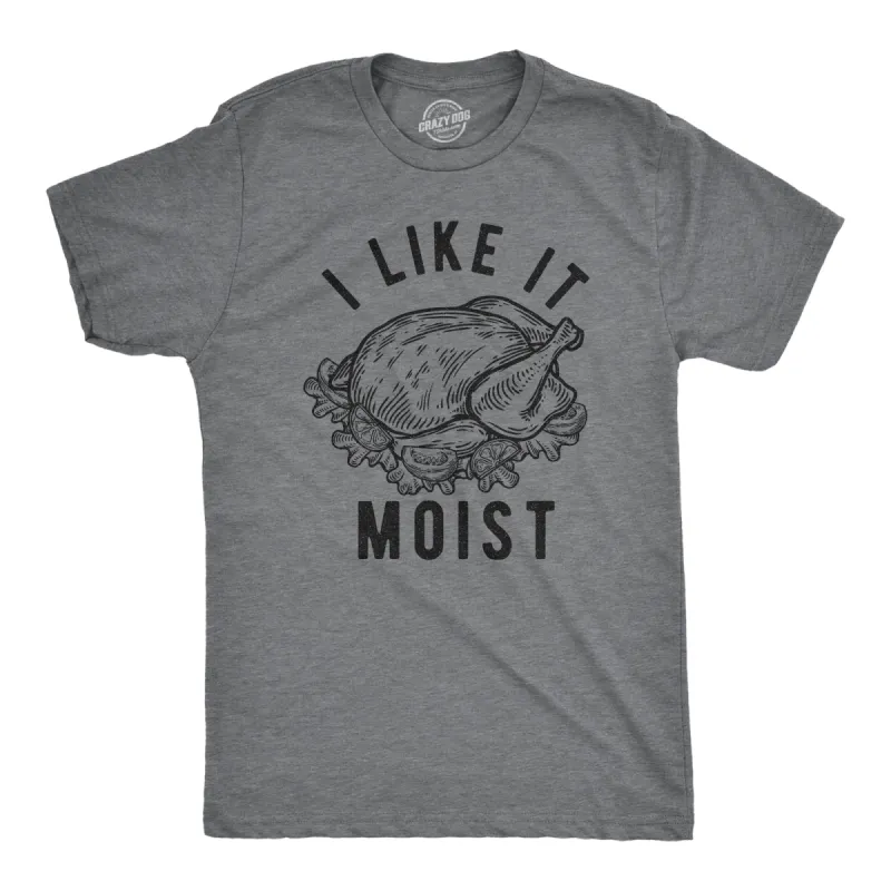I Like It Moist Men's T Shirt sold by Crazy Dog T-Shirts