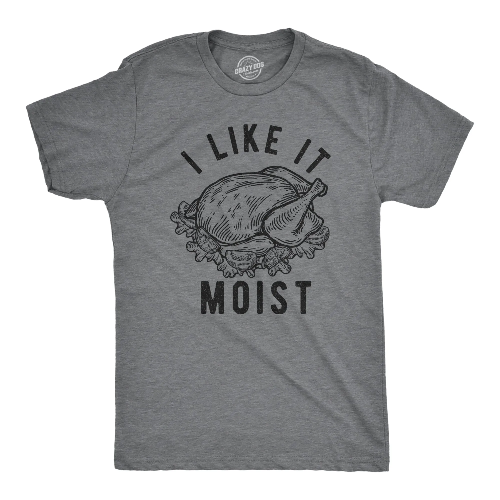 I Like It Moist Men's T Shirt sold by Crazy Dog T-Shirts