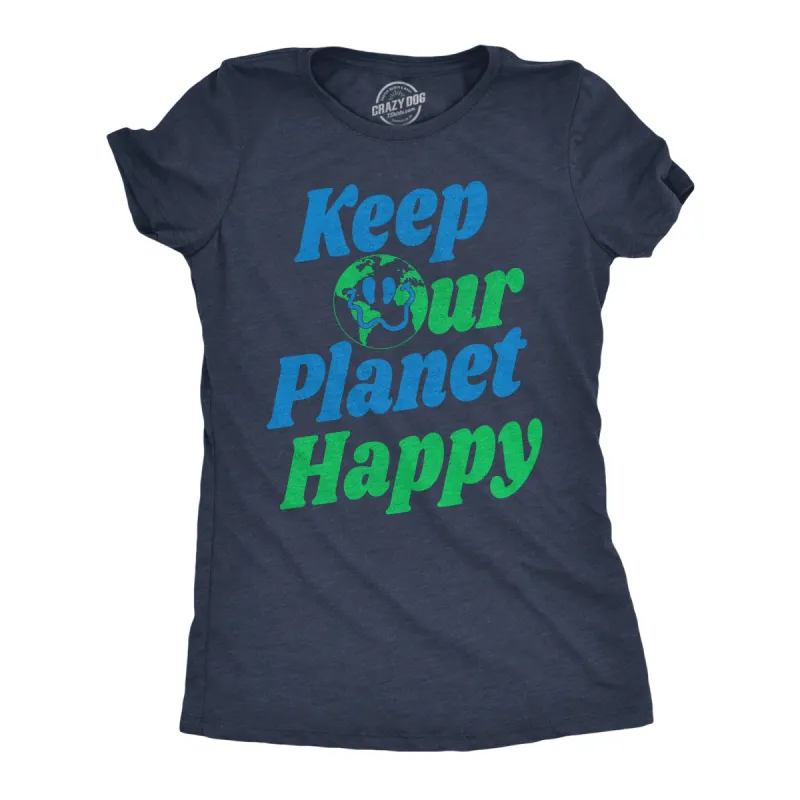 Keep Our Planet Happy Women's T Shirt sold by Crazy Dog T-Shirts