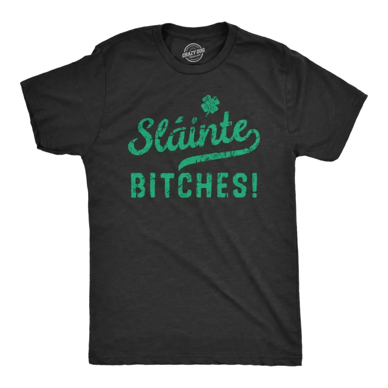Slainte Bitches Men's T Shirt sold by Crazy Dog T-Shirts