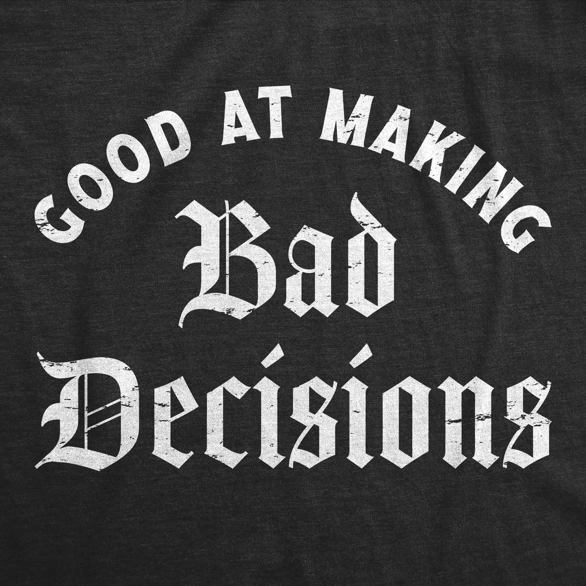 Good At Making Bad Decisions Women's T Shirt sold by Crazy Dog T-Shirts product image thumbnail 2