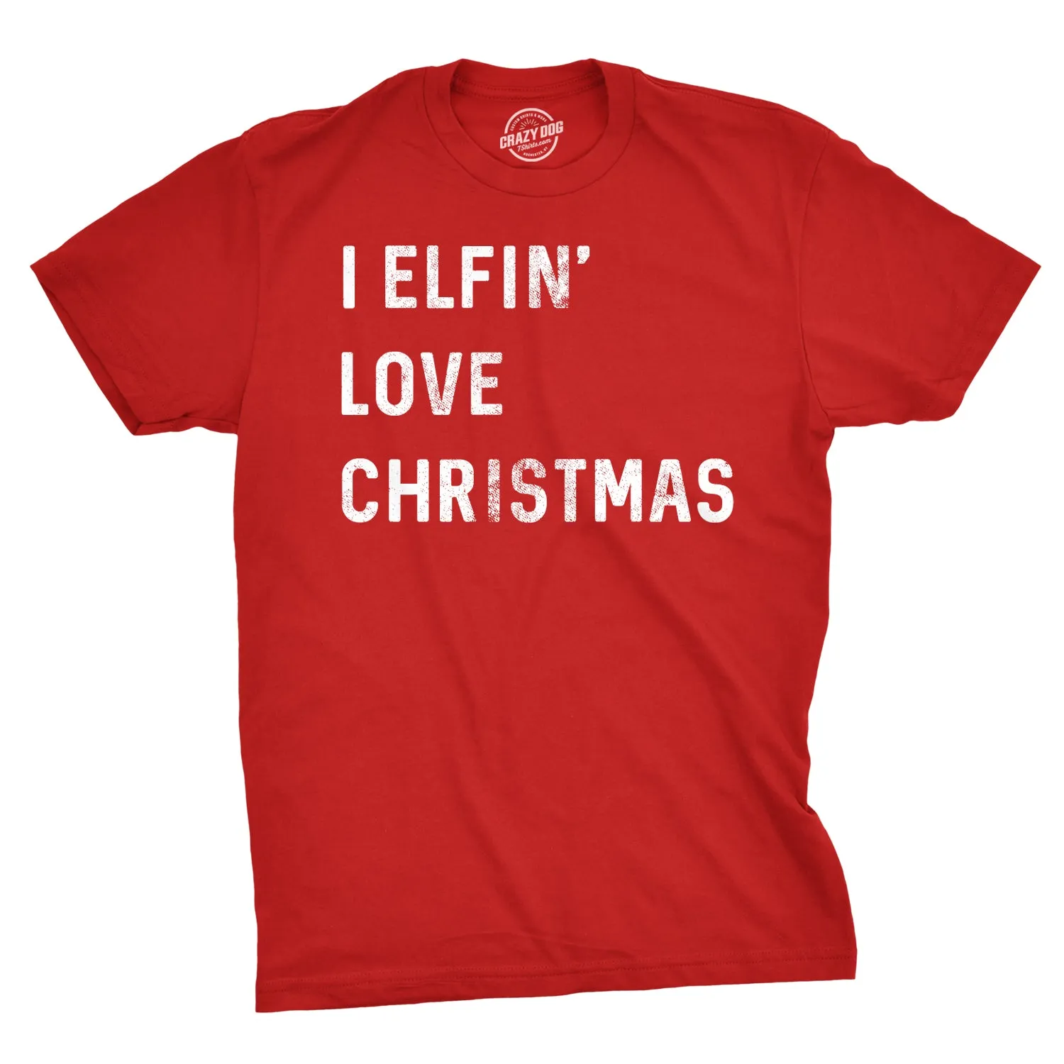 I Elfin' Love Christmas Men's T Shirt sold by Crazy Dog T-Shirts