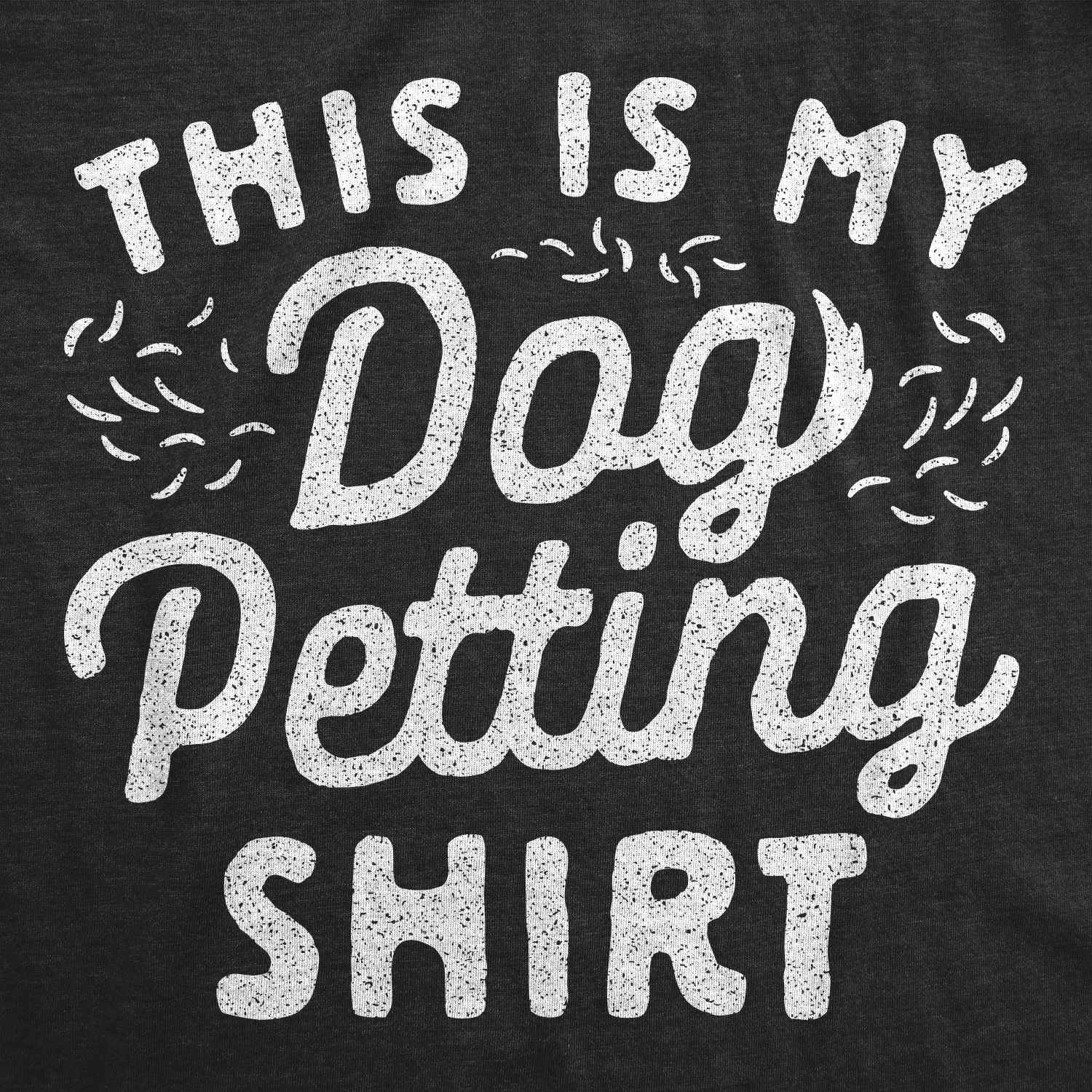 This Is My Dog Petting Shirt Women's T Shirt sold by Crazy Dog T-Shirts product image thumbnail 2