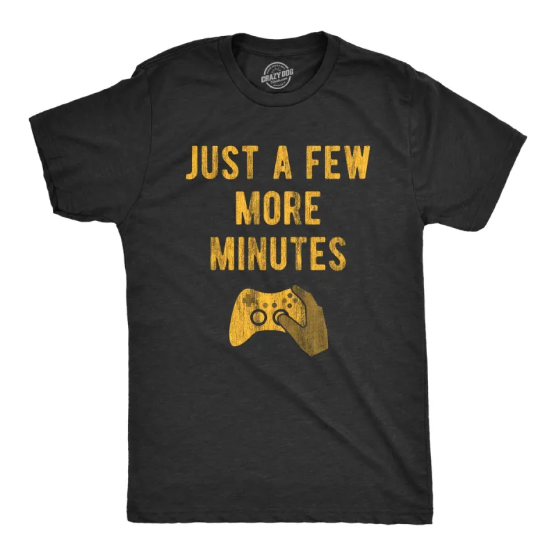 Just A Few More Minutes Men's T Shirt sold by Crazy Dog T-Shirts