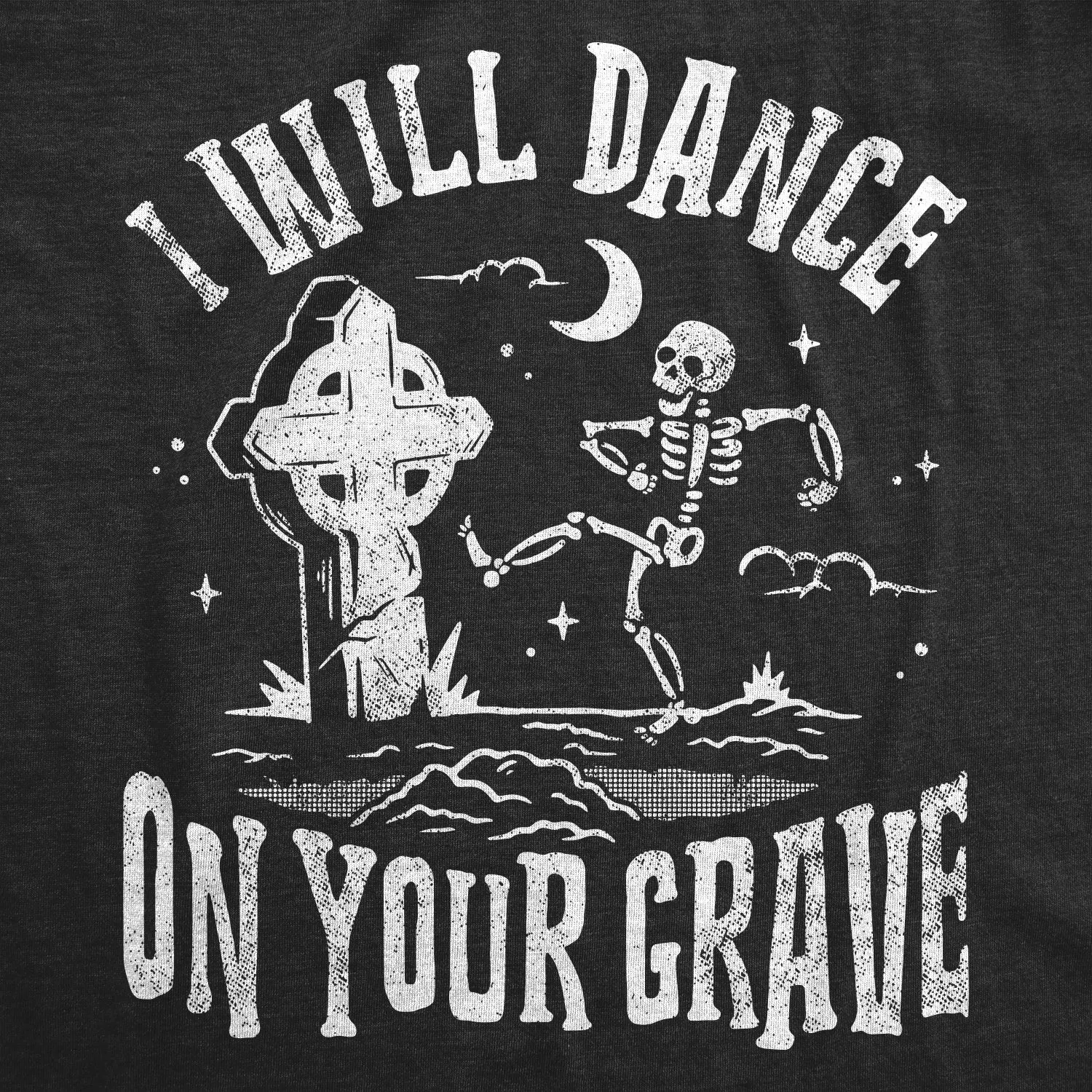 I Will Dance On Your Grave Men's T Shirt sold by Crazy Dog T-Shirts product image thumbnail 2