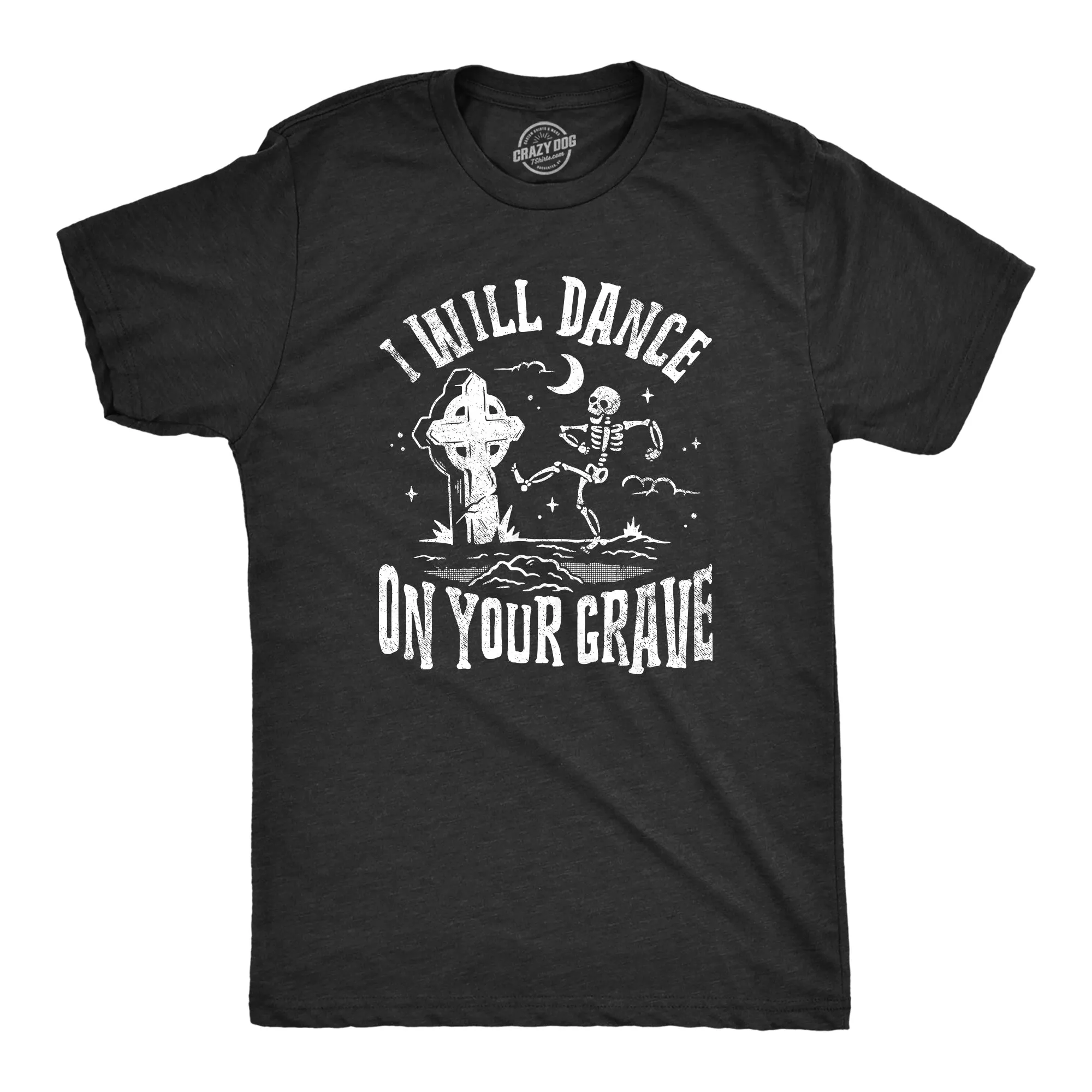I Will Dance On Your Grave Men's T Shirt sold by Crazy Dog T-Shirts