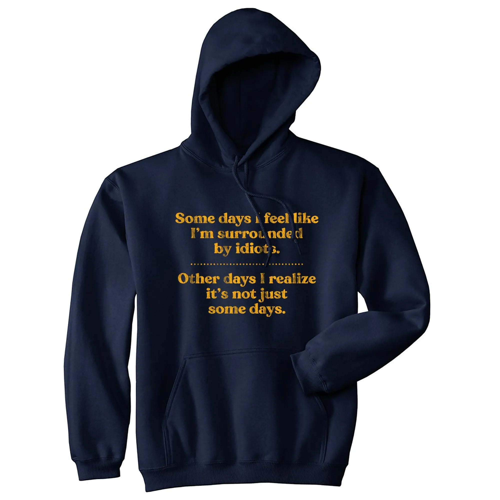 Some Days I'm Surrounded By Idiots Hoodie sold by Crazy Dog T-Shirts