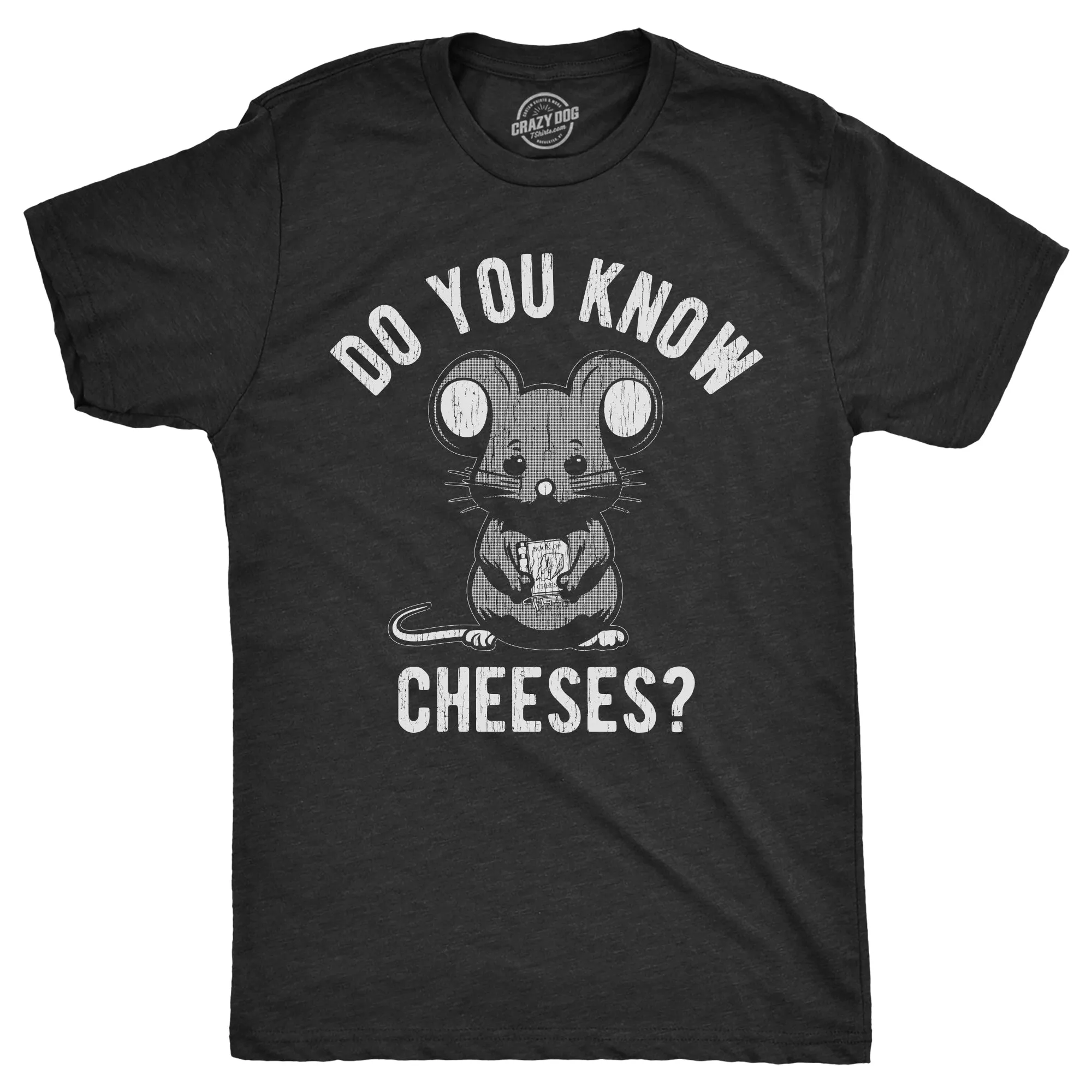 Do You Know Cheeses Men's T Shirt sold by Crazy Dog T-Shirts