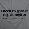 I Need To Gather My Thoughts Dicks Men's T Shirt sold by Crazy Dog T-Shirts