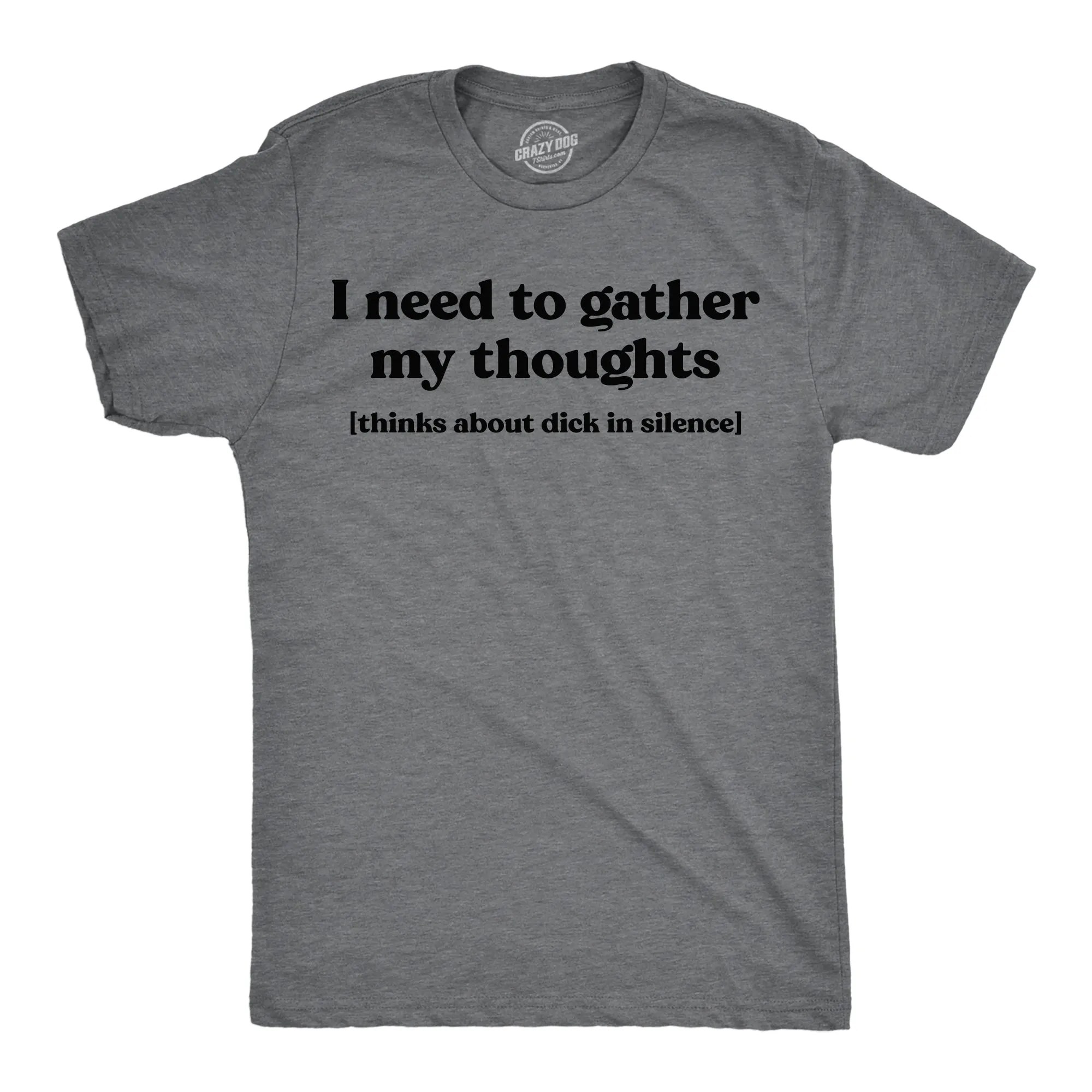 I Need To Gather My Thoughts Dicks Men's T Shirt sold by Crazy Dog T-Shirts