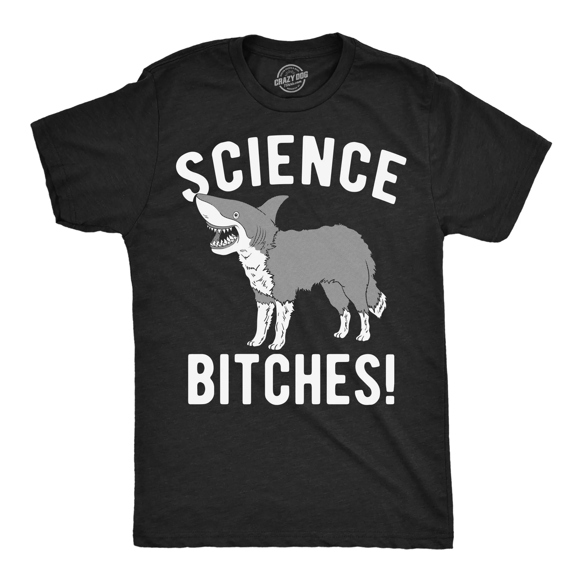 Science Bitches Men's T Shirt sold by Crazy Dog T-Shirts