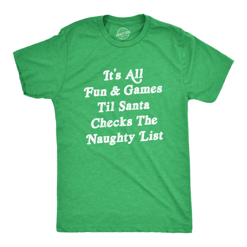 All Fun And Games Til Santa Checks The Naughty List Men's T Shirt sold by Crazy Dog T-Shirts