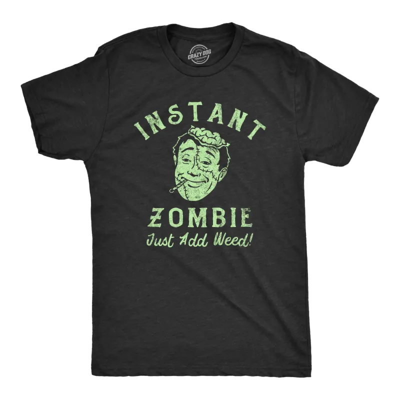 Instant Zombie Just Add Weed Men's T Shirt sold by Crazy Dog T-Shirts
