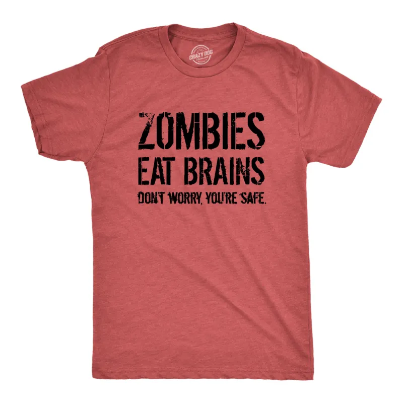 Zombies Eat Brains, You're Safe Men's T Shirt sold by Crazy Dog T-Shirts