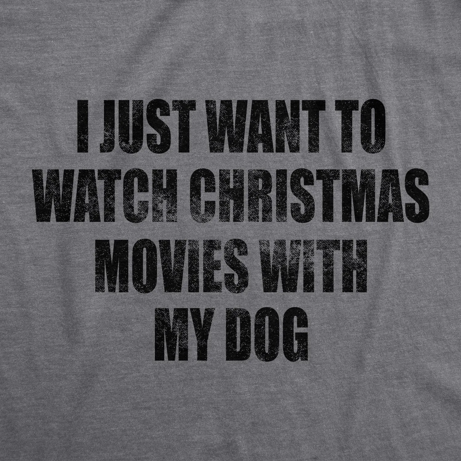 I Just Want To Watch Christmas Movies With My Dog Men's T Shirt sold by Crazy Dog T-Shirts product image thumbnail 2