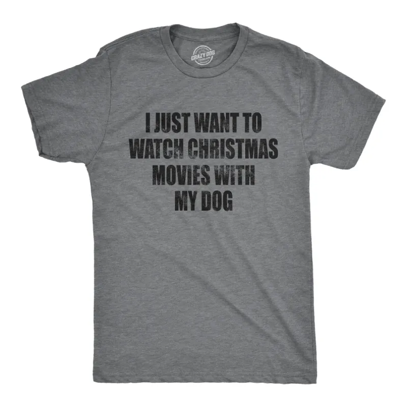 I Just Want To Watch Christmas Movies With My Dog Men's T Shirt sold by Crazy Dog T-Shirts