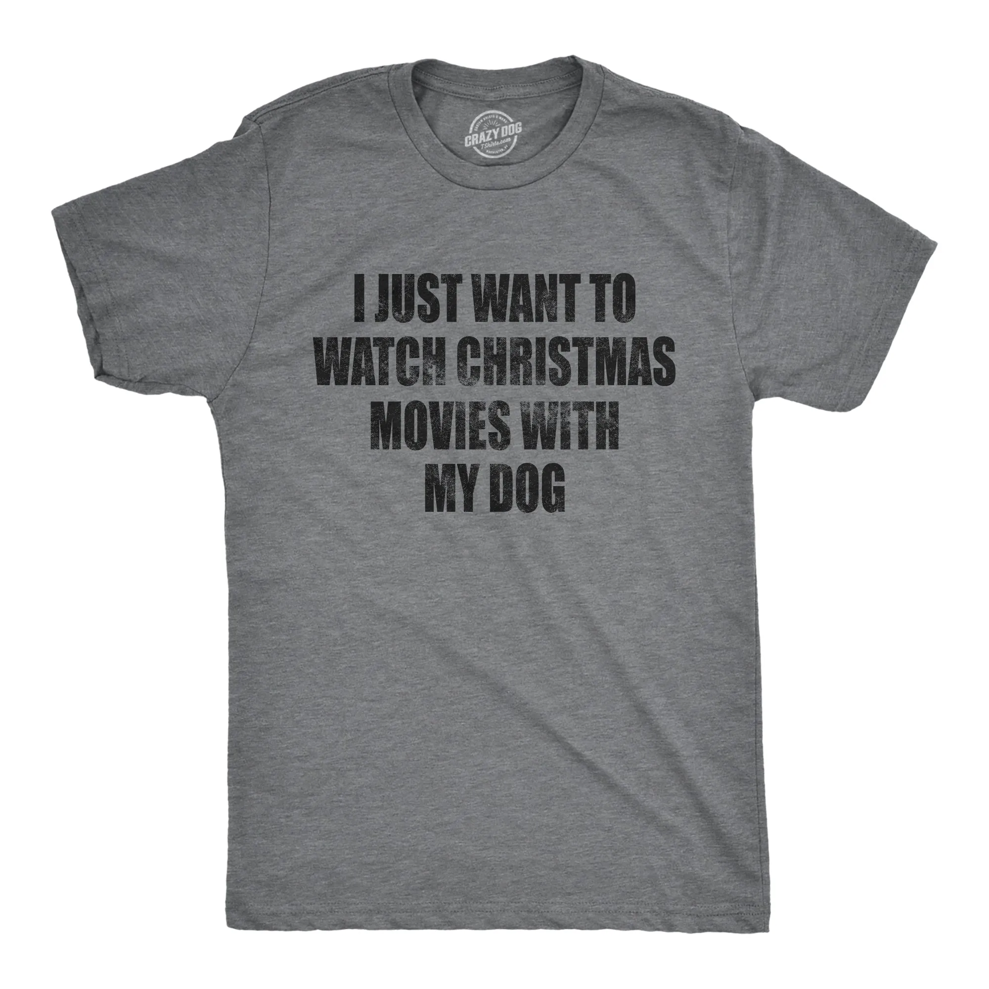 I Just Want To Watch Christmas Movies With My Dog Men's T Shirt sold by Crazy Dog T-Shirts