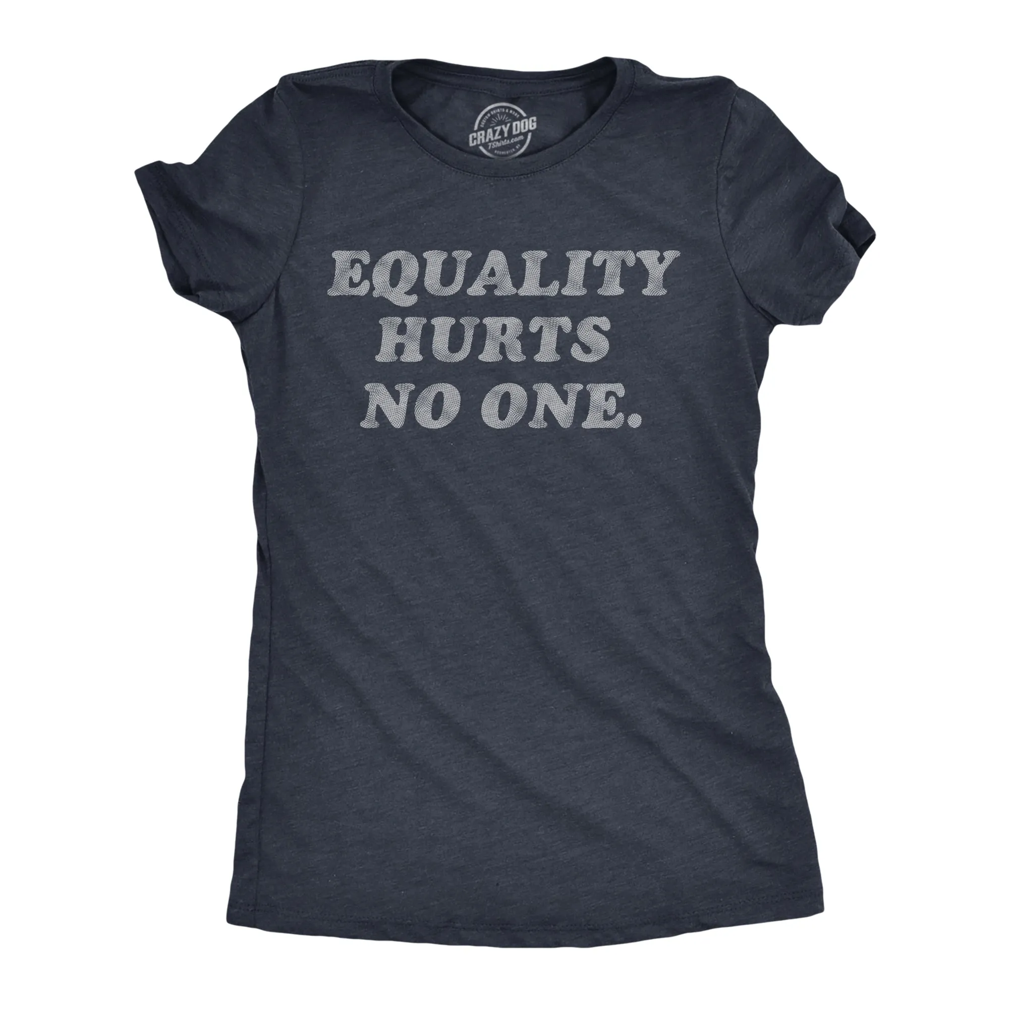 Equality Hurts No One Women's T Shirt sold by Crazy Dog T-Shirts