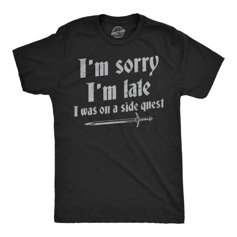 Im Sorry I Was Late I Was On A Side Quest Men's T Shirt sold by Crazy Dog T-Shirts
